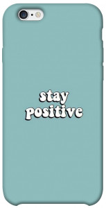 Чохол Stay positive для iPhone 6s (4.7'')