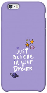 Чохол Just believe in your Dreams для iPhone 6s (4.7'')