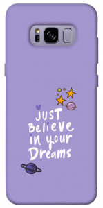 Чехол Just believe in your Dreams для Galaxy S8+