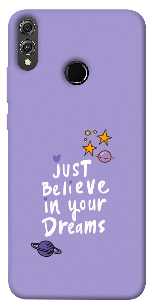 Чехол Just believe in your Dreams для Huawei Honor 8X