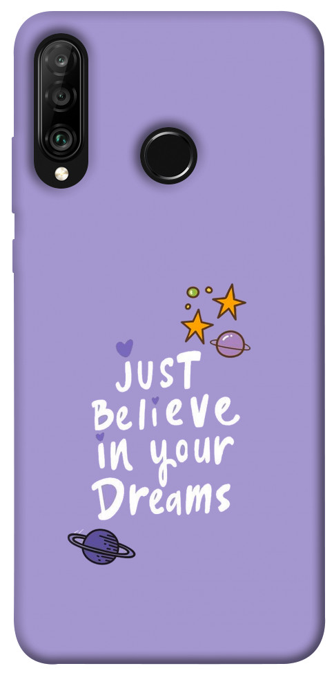 Чохол Just believe in your Dreams для Huawei P30 Lite