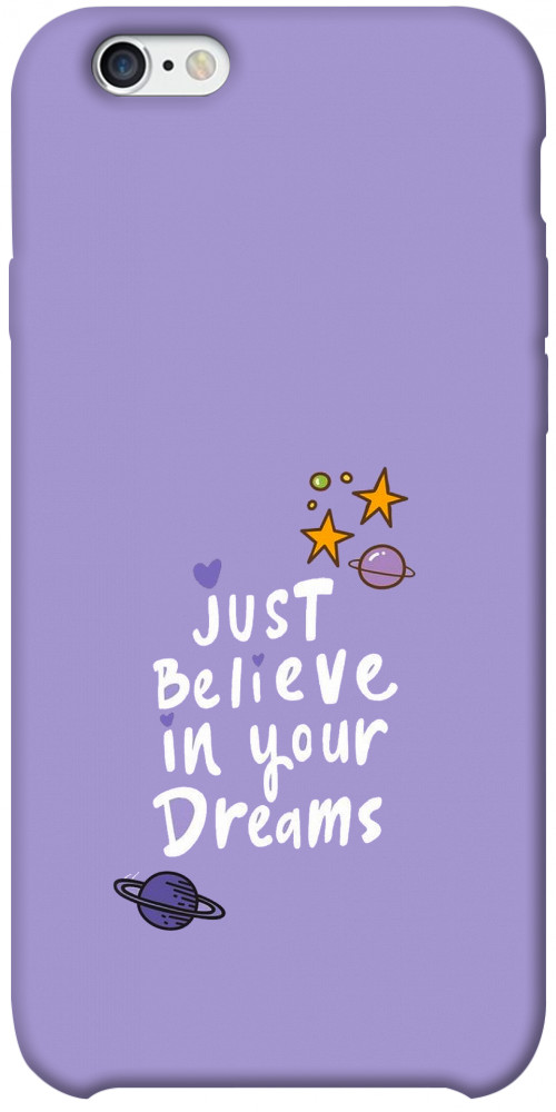 Чехол Just believe in your Dreams для iPhone 6S Plus