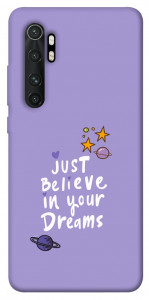 Чохол Just believe in your Dreams для Xiaomi Mi Note 10 Lite