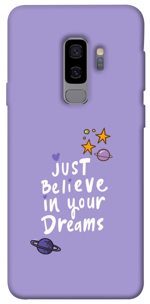 Чехол Just believe in your Dreams для Galaxy S9+