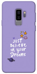 Чехол Just believe in your Dreams для Galaxy S9+
