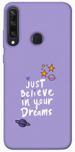 Чехол Just believe in your Dreams для Huawei Y6p
