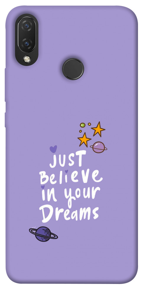 Чехол Just believe in your Dreams для Huawei Nova 3i