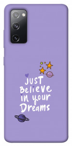 Чохол Just believe in your Dreams для Galaxy S20 FE