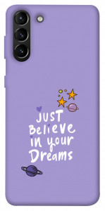 Чехол Just believe in your Dreams для Galaxy S21+