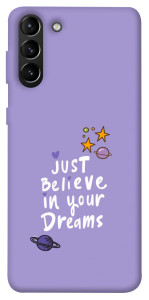 Чохол Just believe in your Dreams для Galaxy S21+