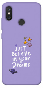 Чехол Just believe in your Dreams для Xiaomi Mi 8