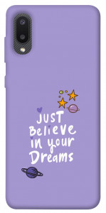 Чехол Just believe in your Dreams для Galaxy A02