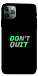 Чохол Don't quit для iPhone 11 Pro Max