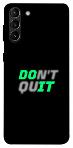 Чохол Don't quit для Galaxy S21+