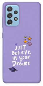 Чехол Just believe in your Dreams для Samsung Galaxy A52 4G