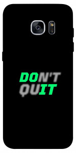 Чохол Don't quit для Galaxy S7 Edge