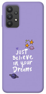 Чехол Just believe in your Dreams для Galaxy A32 4G