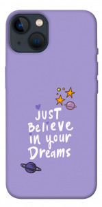 Чехол Just believe in your Dreams для iPhone 13