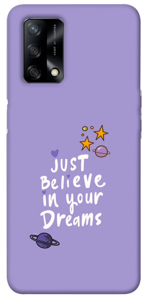 Чехол Just believe in your Dreams для Oppo A74 4G