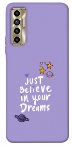 Чохол Just believe in your Dreams для TECNO Camon 17P