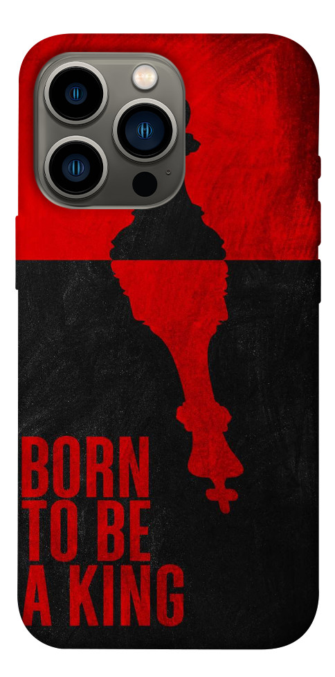 Чохол Born to be a king для iPhone 13 Pro