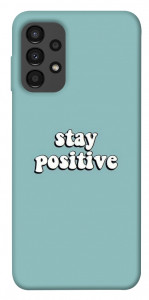 Чехол Stay positive для Galaxy A13 4G