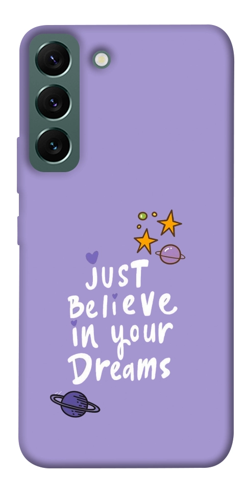 Чохол Just believe in your Dreams для Galaxy S22