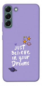 Чехол Just believe in your Dreams для Galaxy S22+