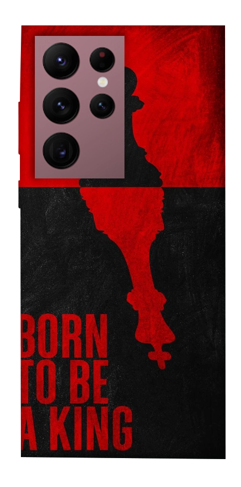 Чохол Born to be a king для Galaxy S22 Ultra