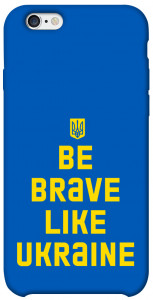 Чехол Be brave like Ukraine для iPhone 6s (4.7'')