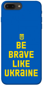 Чехол Be brave like Ukraine для iPhone 8 plus (5.5")