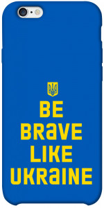 Чехол Be brave like Ukraine для iPhone 6s plus (5.5'')