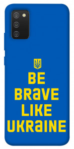 Чехол Be brave like Ukraine для Galaxy A02s