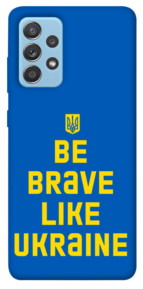 Чохол Be brave like Ukraine для Galaxy A52
