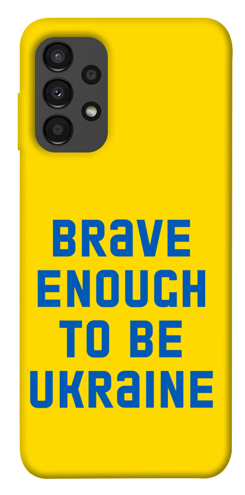 

Чохол Brave enought to be Ukraine для Galaxy A13 4G 1351885