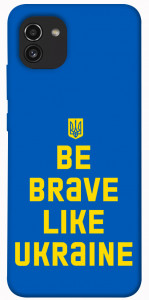 Чохол Be brave like Ukraine для Galaxy A03