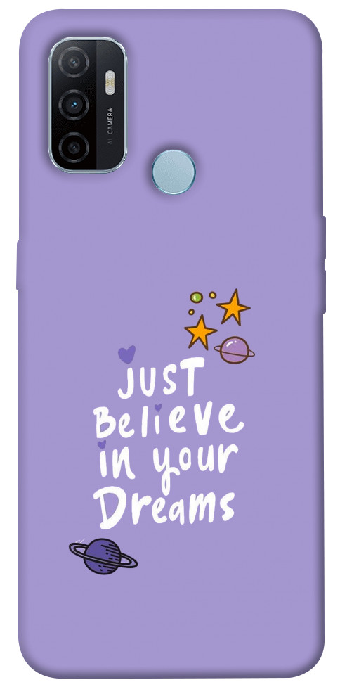 Чохол Just believe in your Dreams для Oppo A32