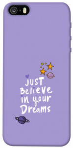 Чехол Just believe in your Dreams для iPhone 5S