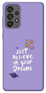 Чехол Just believe in your Dreams для Galaxy A73 5G