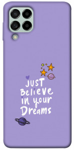 Чехол Just believe in your Dreams для Galaxy M53