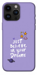 Чехол Just believe in your Dreams для iPhone 14 Pro Max