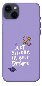 Чохол Just believe in your Dreams для iPhone 14 Plus