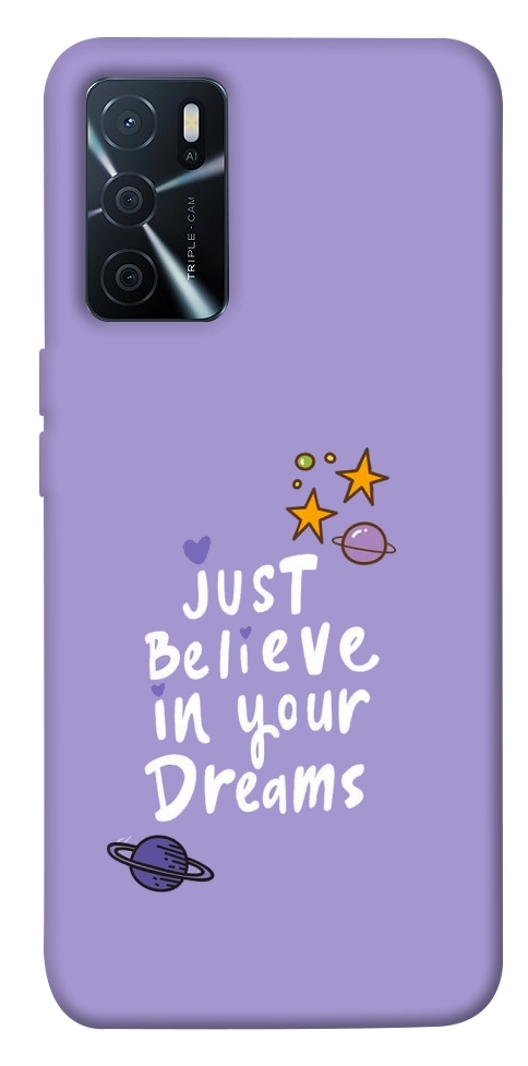 Чехол Just believe in your Dreams для Oppo A16