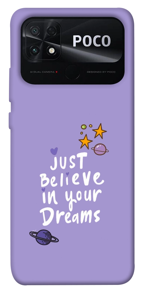 Чохол Just believe in your Dreams для Xiaomi Poco C40