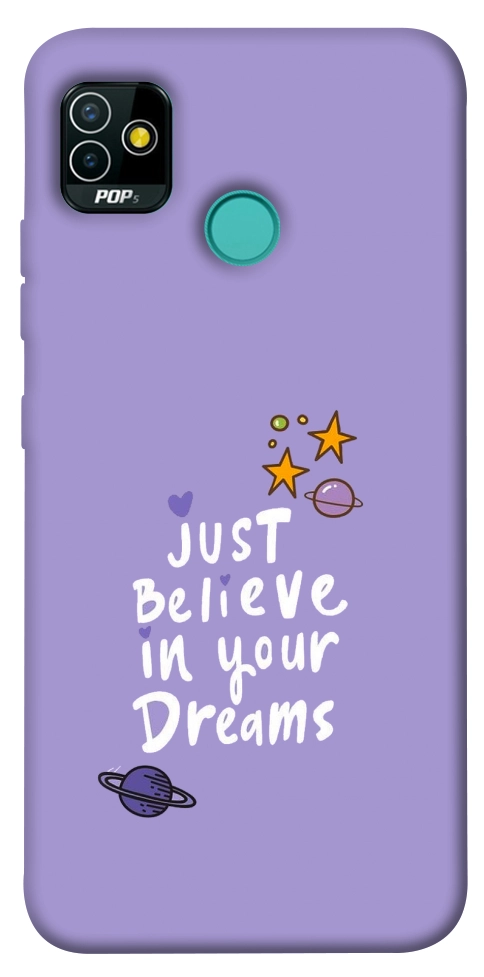 Чохол Just believe in your Dreams для TECNO Pop 5