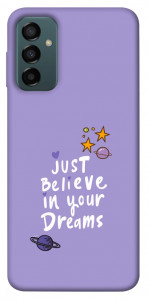 Чохол Just believe in your Dreams для Galaxy M13 4G