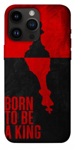 Чехол Born to be a king для iPhone 14 Pro Max