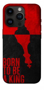 Чохол Born to be a king для iPhone 14 Pro