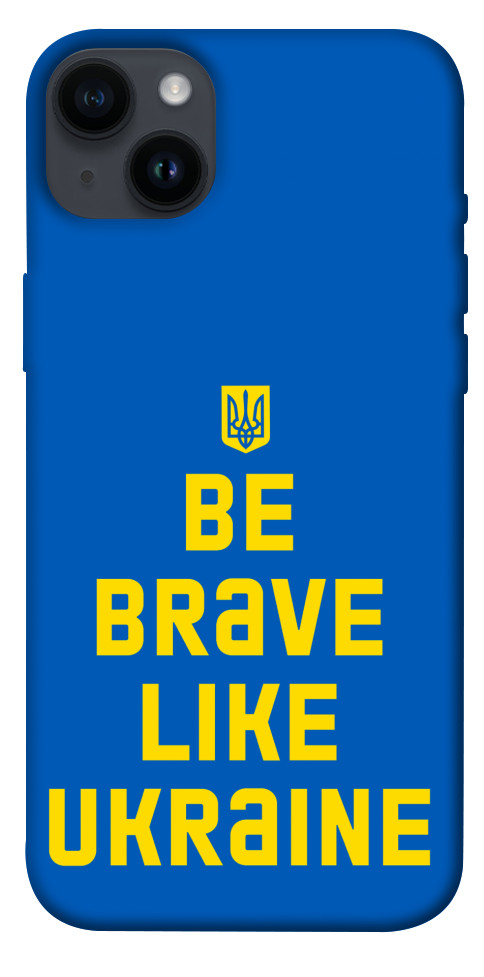 

Чохол Be brave like Ukraine для iPhone 14 Plus 1475970