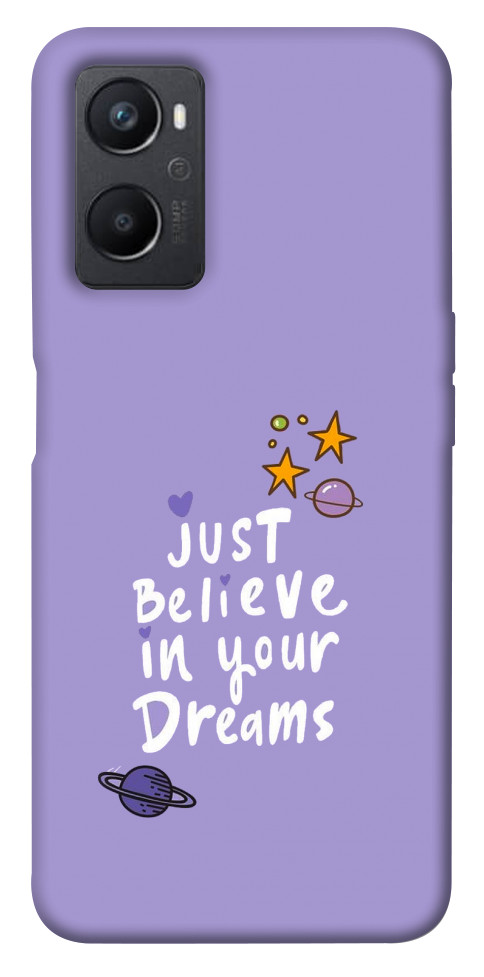 Чехол Just believe in your Dreams для Oppo A96